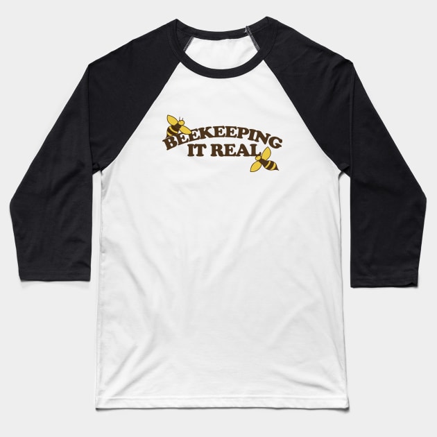 Beekeeping it Real Baseball T-Shirt by bubbsnugg